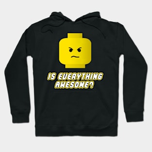 Is Everything Awesome? Hoodie